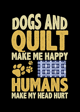 Dogs and quilt make me