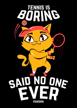 Tennis Is Boring Said No O