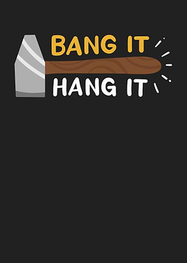 Bang It And Hang It