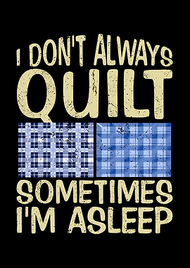 I dont always quilt