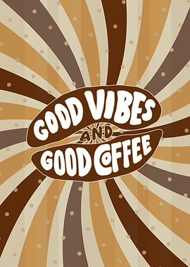 Good Vibes And Good Coffee