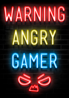 WARNING ANGRY GAMER