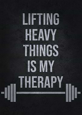 Lifting Heavy Is Therapy