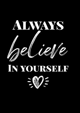 Always Believe In Yourself