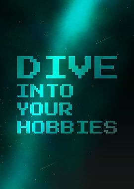 Dive into your hobbies