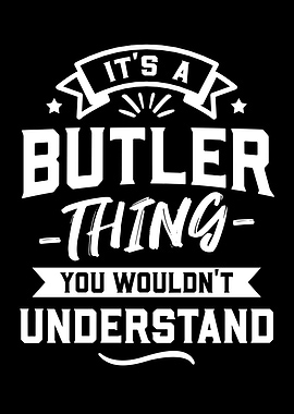 Its A Butler Thing