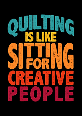 Quilting is like sitting
