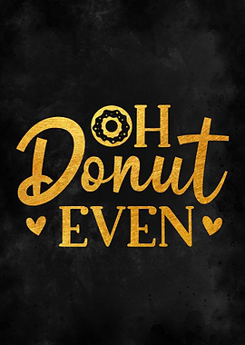 Oh Donut Even