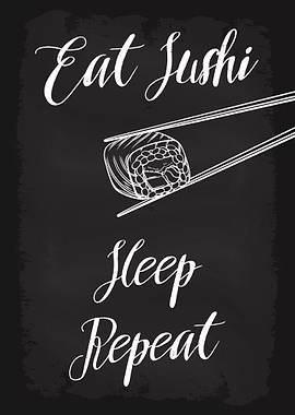 Eat Sushi Sleep Repeat