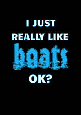 Just Really Like Boats Ok