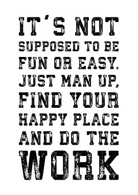 Man Up And Do The Work