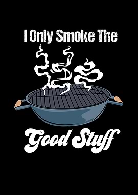 Smoke The Good Stuff