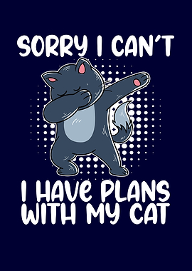 I Have Plans With My Cat