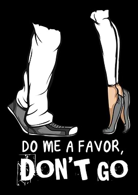 Dont Go Boyfriend or Girlf