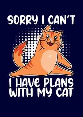 I Have Plans With My Cat
