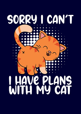 I Have Plans With My Cat