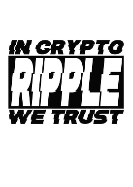 Ripple In Crypto WE Trust