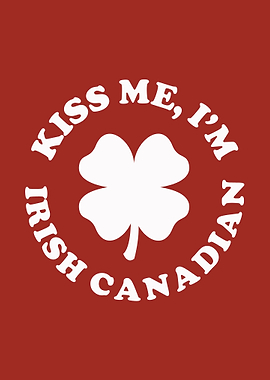 Kiss Me Im Irish Canadian