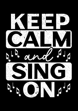 Keep Calm And Sing On