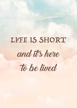 Life is Short