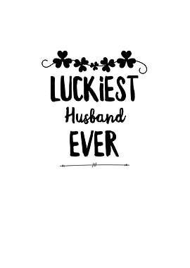 Luckiest Husband Ever
