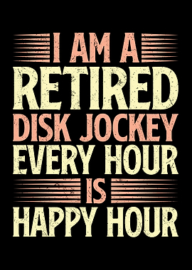 I am a retired disk jockey