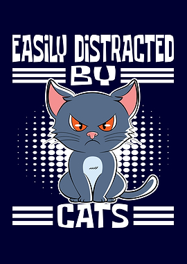 Easily Distracted By Cats