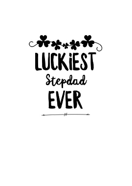 Luckiest Stepdad Ever