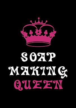 Soap Making Queen