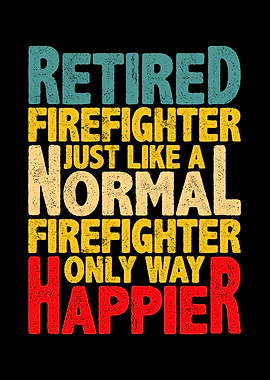 Retired firefighter just