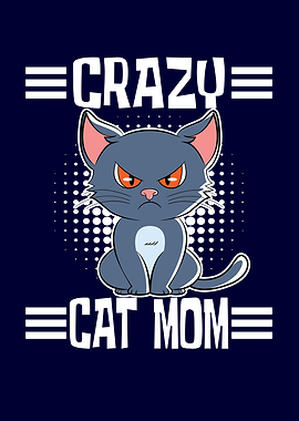 Crazy Cat Mom Angry Cat