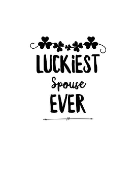 Luckiest Spouse Ever