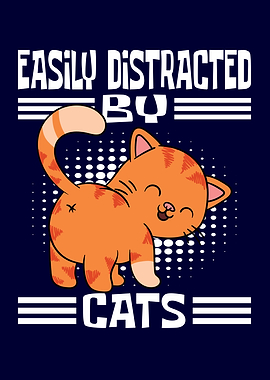 Easily Distracted By Cats