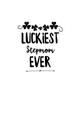 Luckiest Stepmom Ever