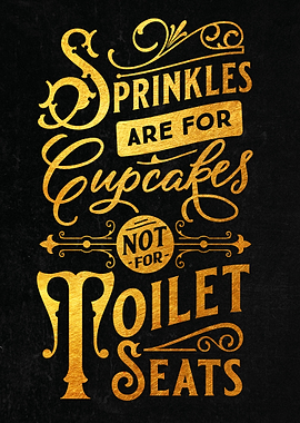 Sprinkles are for cupcakes