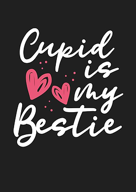 Cupid is my bestie