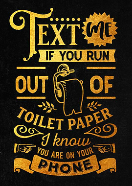 Text me if you run out