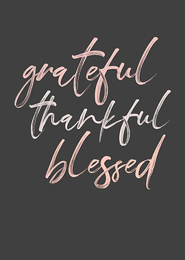 Grateful Thankful Blessed