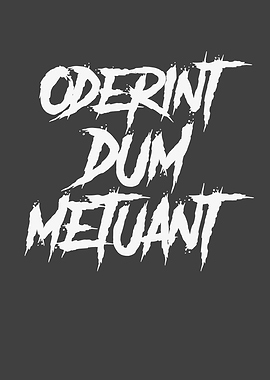 Oderent Dum Metuant