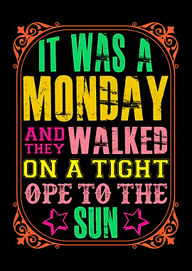 It was a Monday and they