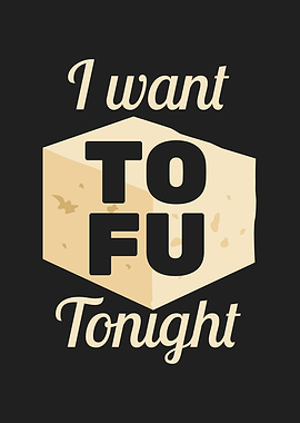 I Want Tofu Meatless Vegan