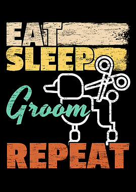 Eat Sleep Groom Repeat