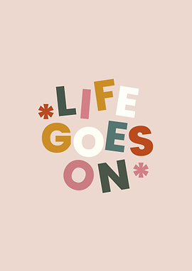 Life Goes On Word Art