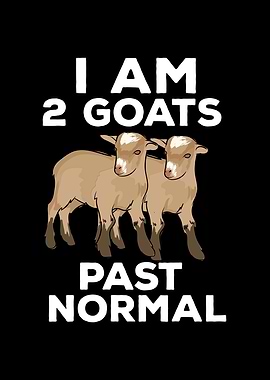 I Am 2 Goats Past Normal