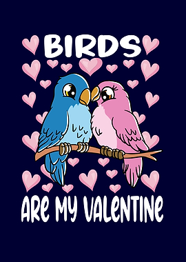 Birds Are My Valentine