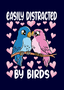 Easily Distracted By Birds