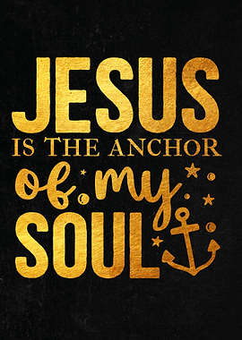 Jesus is the anchor of my