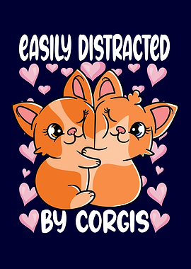 Easily Distracted By Corgi