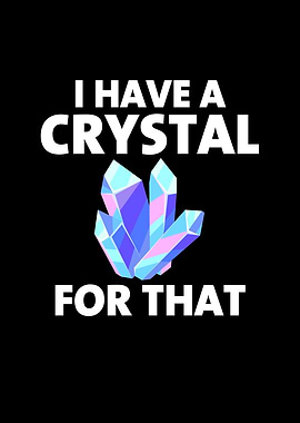 I Have a Crystal For That