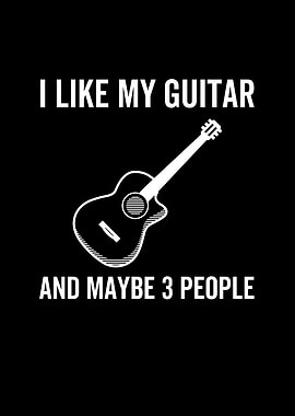 I Like My Guitar And Maybe